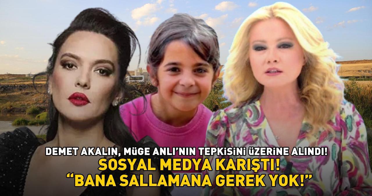 DEMET AKALIN, MÜGE ANLI'NIN 'NARİN GÜRAN' TEPKİSİNİ ÜZERİNE ALINDI! ‘Bana sallamana gerek yok!’