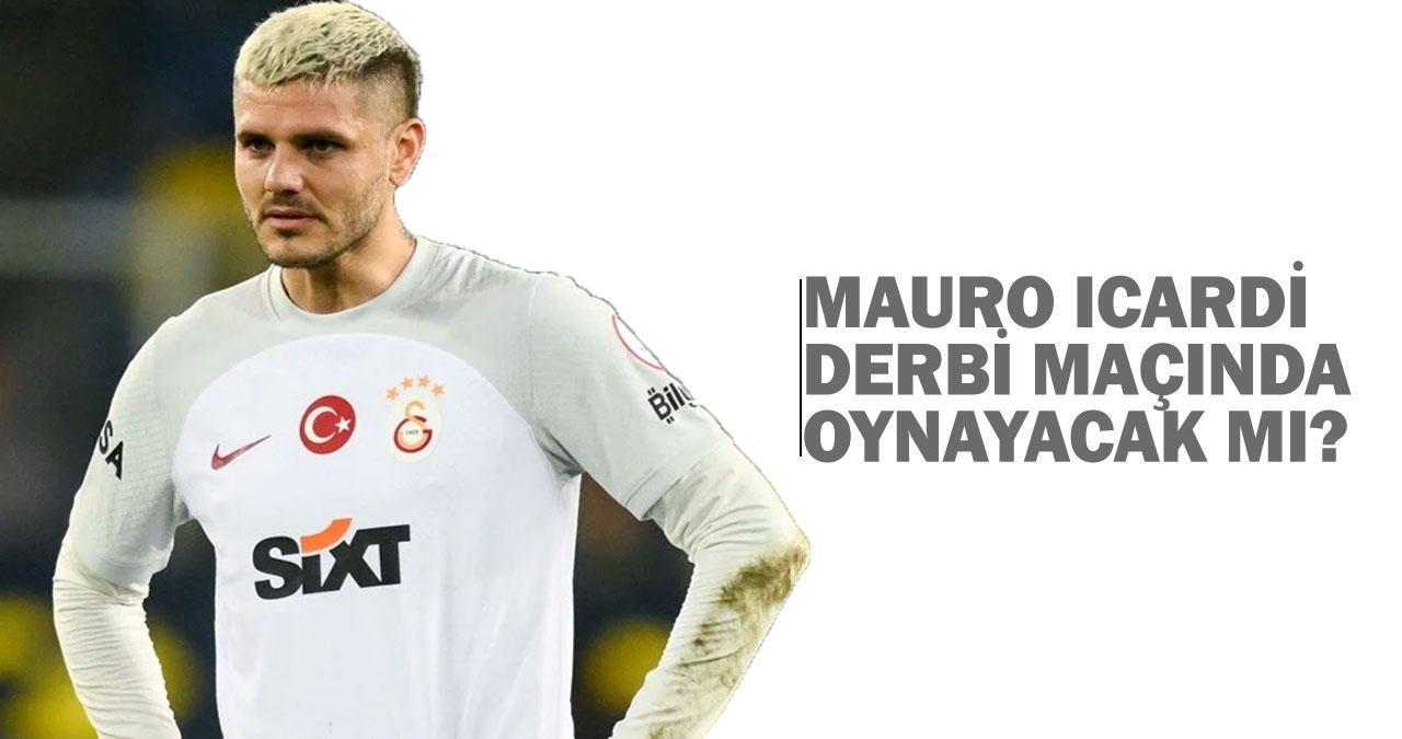 Icardi Fenerbahçe maçında oynayacak mı? Mauro Icardi Galatasaray-Fenerbahçe derbi maçı durumu!