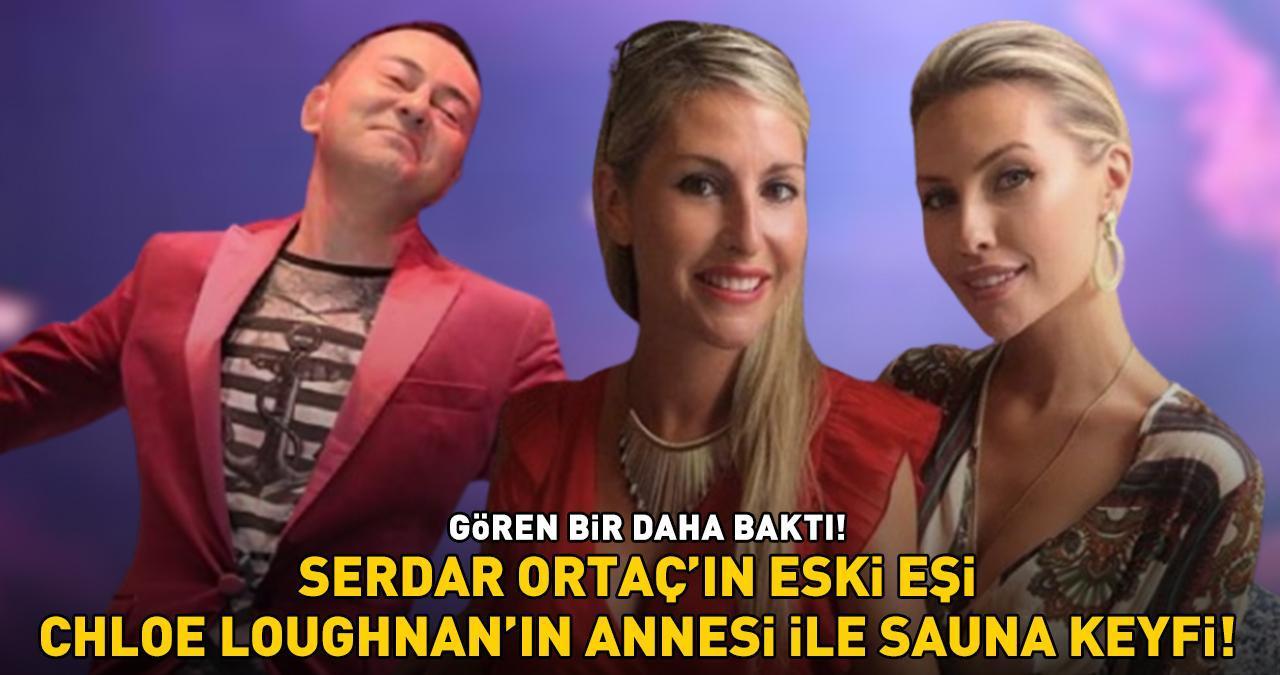 Serdar Ortaç'ın eski eşi Chloe Loughnan'ın annesi ile sauna keyfi! Aralarında yalnızca 17 yaş var! 'Abla-kardeş gibiler'