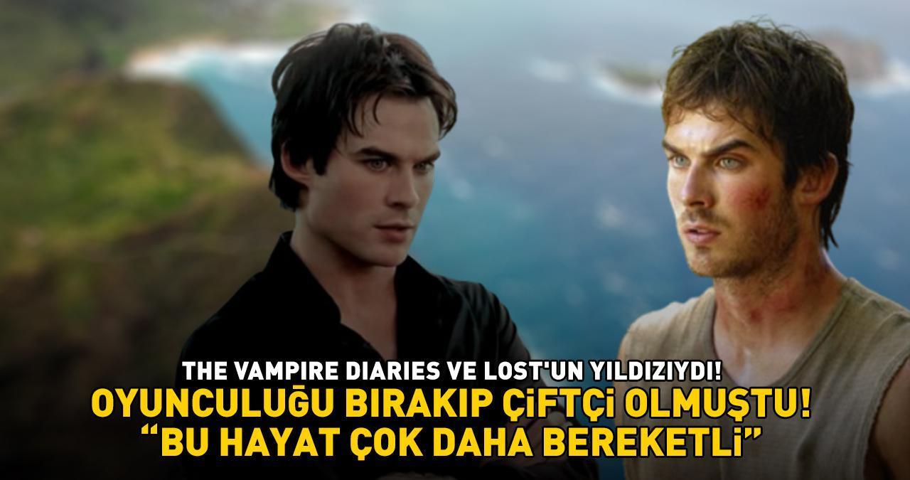 Hollywood'a veda edip çiftçi olmuştu! The Vampire Diaries ve Lost'un yıldızı Ian Somerhalder: 'Bu hayat çok daha bereketli'