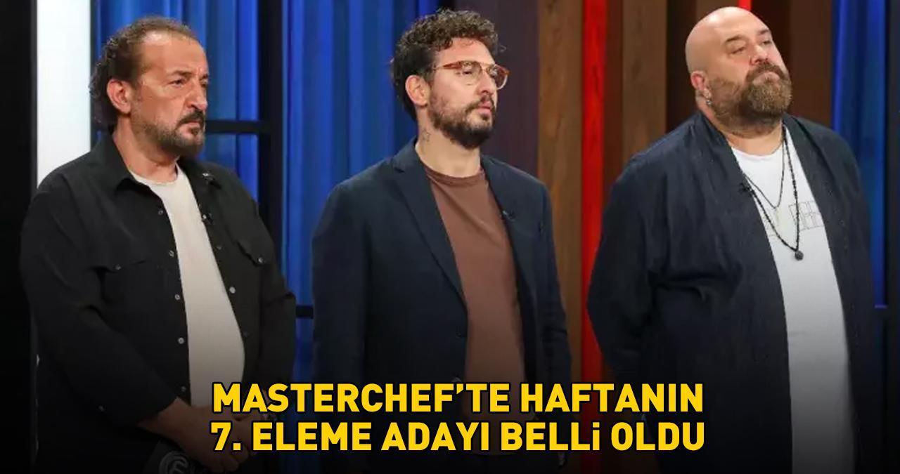 MASTERCHEF'TE 7. ELEME ADAYI BELLİ ODU! Beklenen açıklama Somer Şef tarafından yapıldı! İşte potaya giren isim...