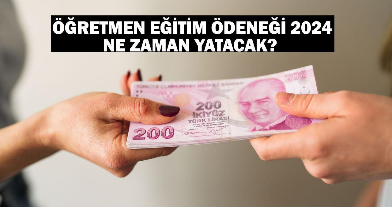 Öğretmen eğitim ödeneği 2024 ne zaman yatacak? Öğretmen kırtasiye yardımı ücreti ne kadar?