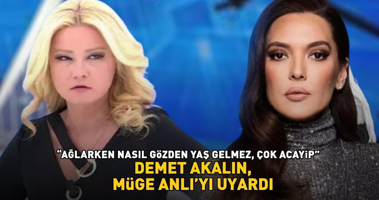 DEMET AKALIN, MÜGE ANLI'YI UYARDI! 'Ağlarken nasıl gözden yaş gelmez çok acayip'