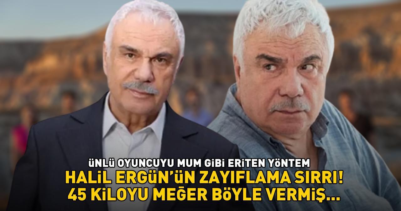 HALİL ERGÜN'ÜN ZAYIFLAMA SIRRI! Güzel Aşklar Diyarı'nın Hakim Alaca'sı Yaprak Dökümü'nün Ali Rıza'sı 45 kiloyu meğer böyle vermiş...