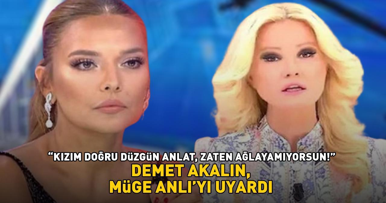 DEMET AKALIN, MÜGE ANLI'YI UYARDI! 'Kızım doğru düzgün anlat, zaten ağlayamıyorsun'