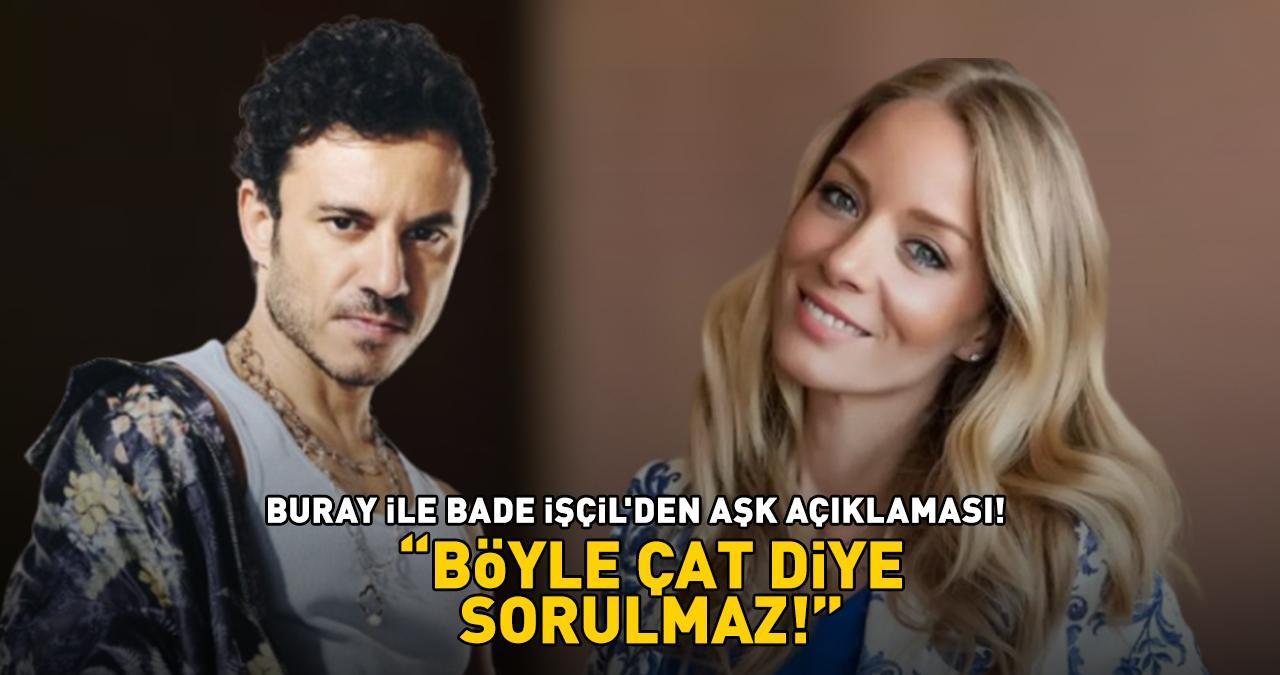 'BÖYLE ÇAT DİYE SORULMAZ!' Buray ile Bade İşçil'den aşk açıklaması