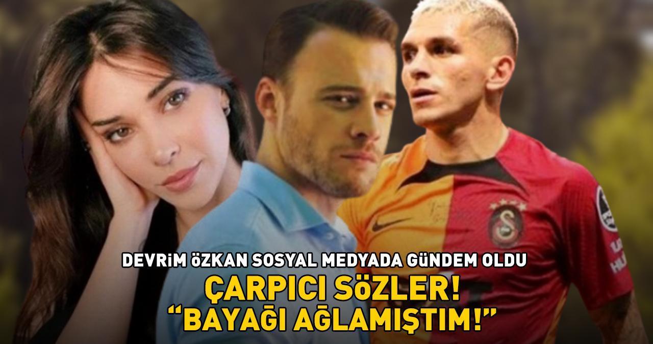 Galatasaray'ın yıldızı Torreira ile aşk yaşayan Devrim Özkan'dan çarpıcı sözler: 'BAYAĞI AĞLAMIŞTIM!'