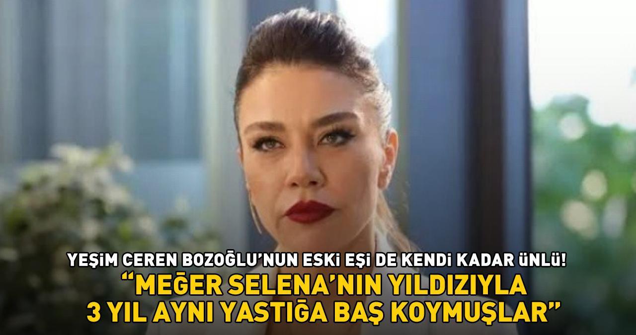 Yalan dizisinin Hülya’sı Yeşim Ceren Bozoğlu’nun eski eşi bakın kim çıktı! 'MEĞER SELENA'NIN YILDIZIYMIŞ!'