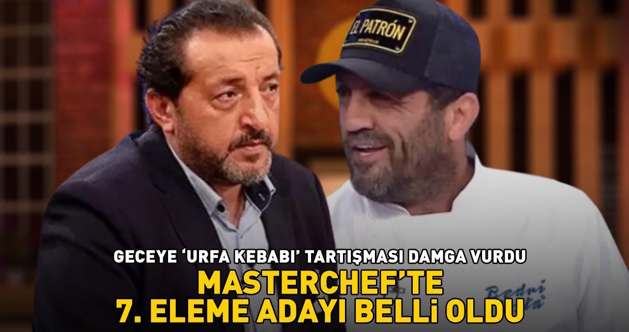 MasterChef'te 7. eleme adayı belli oldu! 'Urfa Kebabı' tartışması yarışmaya damga vurdu