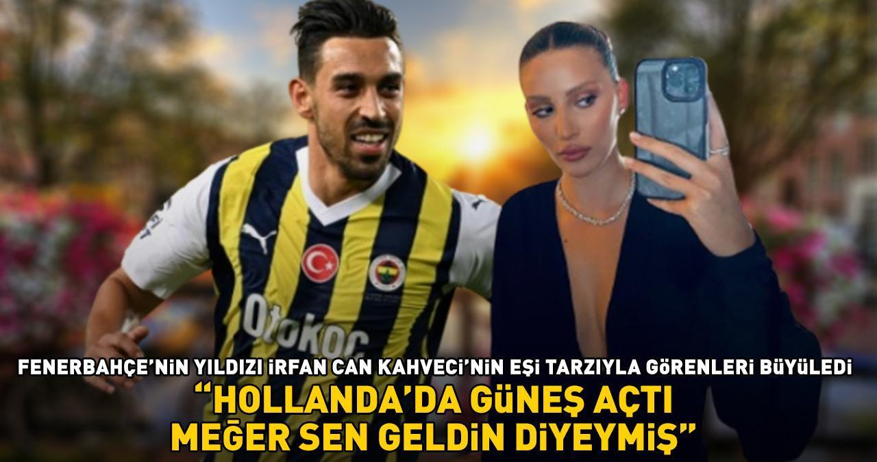 Fenerbahçe'nin yıldızı İrfan Can Kahveci'nin eşi Gözde Kahveci'den 'Hollanda' pozu! 'Güneş açtı, meğer sen geldin diyeymiş'