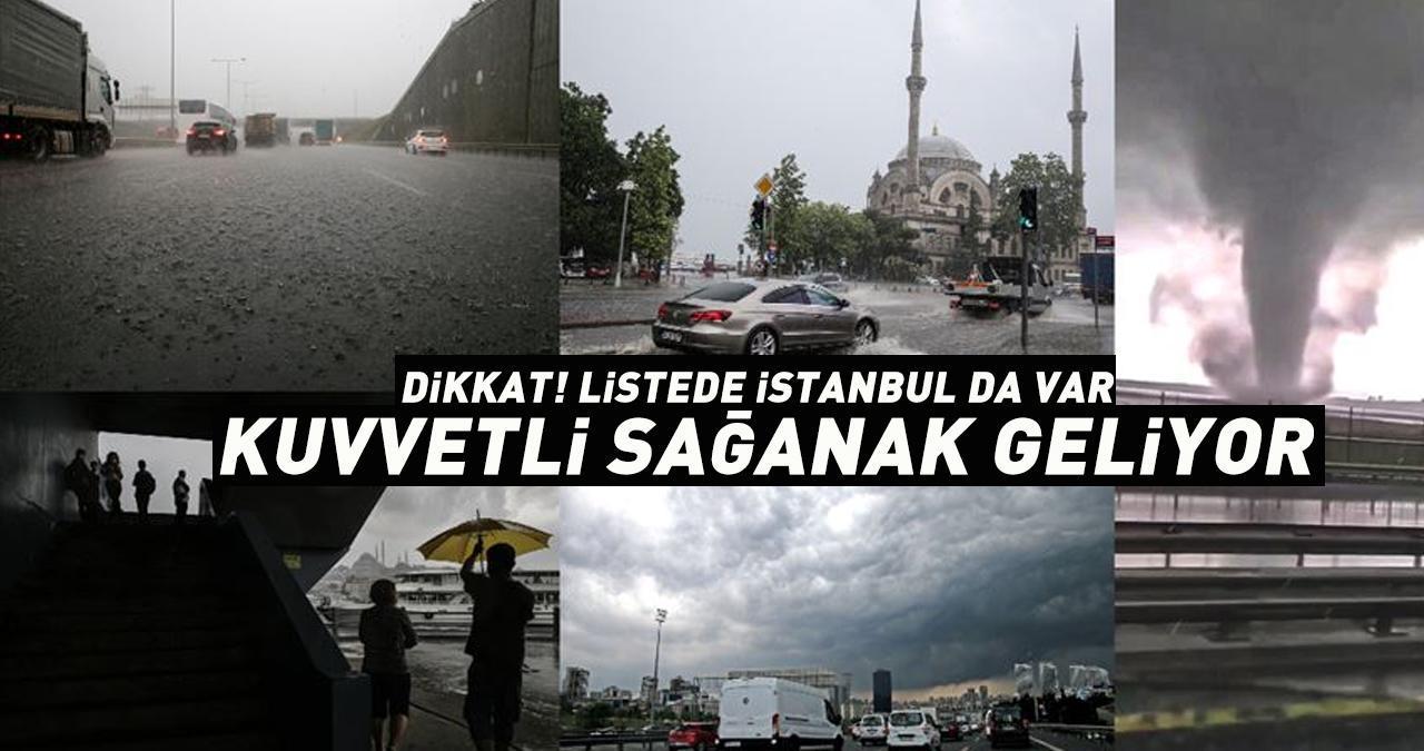 Dikkat! Tarih belli oldu... Listede İstanbul da var: Kuvvetli sağanak geliyor