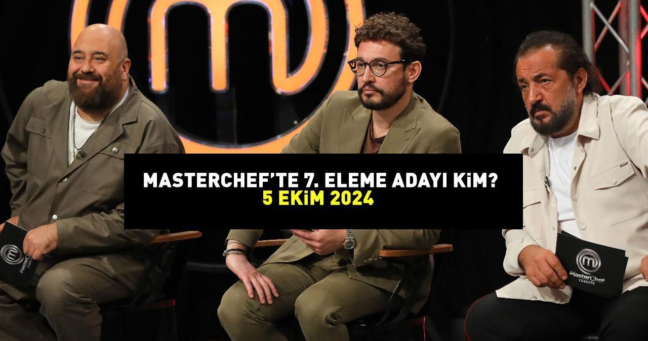 MASTERCHEF 7. ELEME ADAYI 5 EKİM 2024: MasterChef'te eleme adayı kim oldu, hangi yarışmacı?  Potaya giren son isim!