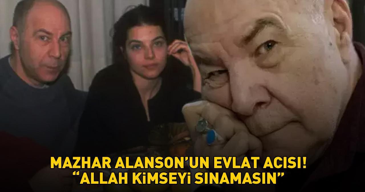 Mazhar Alanson'un 'evlat’ acısı: 'ALLAH KİMSEYİ SINAMASIN!'