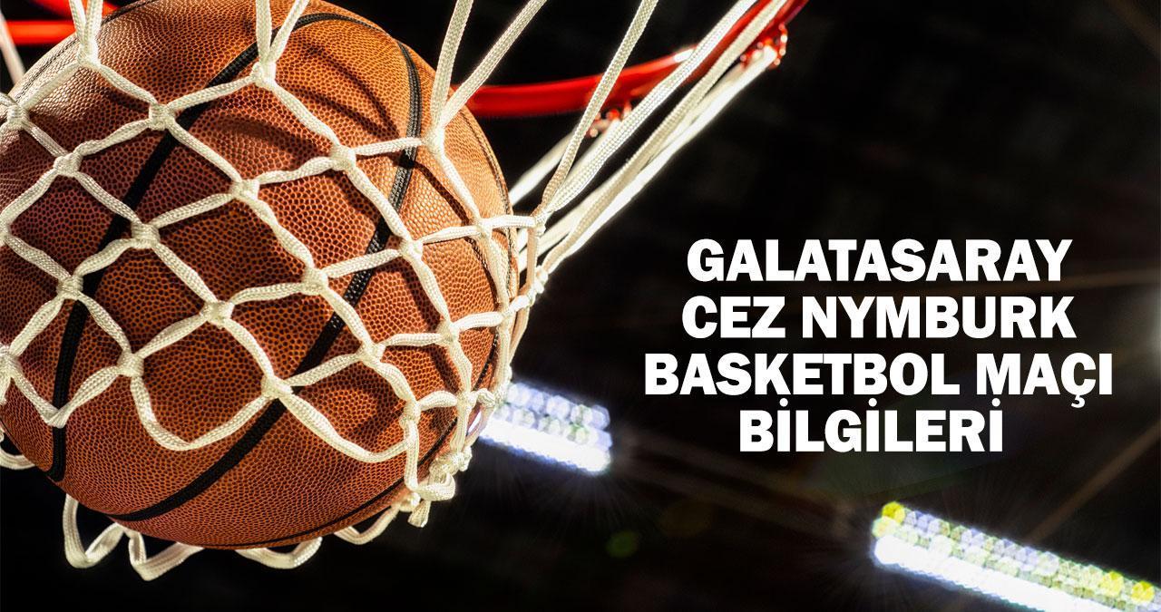 Galatasaray - CEZ Nymburk Basketbol maçı ne zaman, saat kaçta, hangi kanalda?