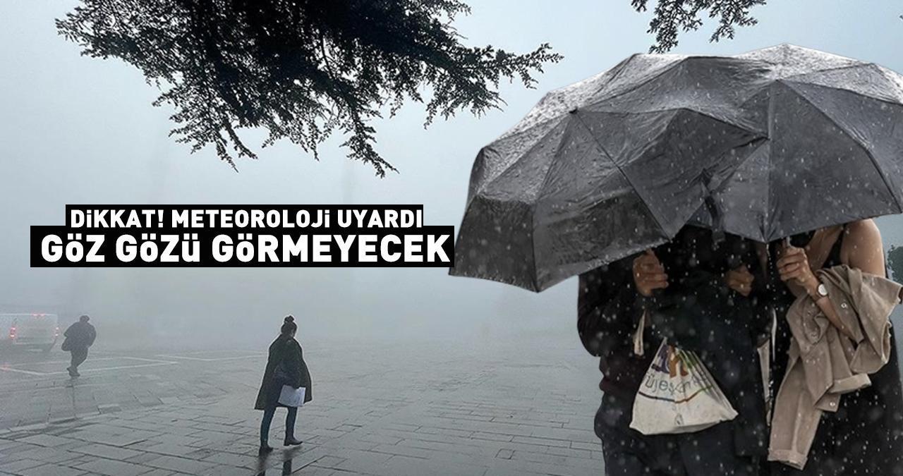 Dikkat! Tarih belli oldu... Meteoroloji uyardı: Göz gözü görmeyecek!