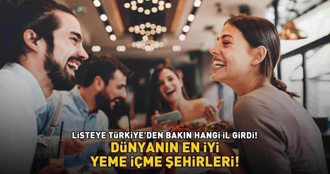 DÜNYANIN EN İYİ YEME İÇME ŞEHİRLERİ! Listeye Türkiye'den bakın hangi il girdi!