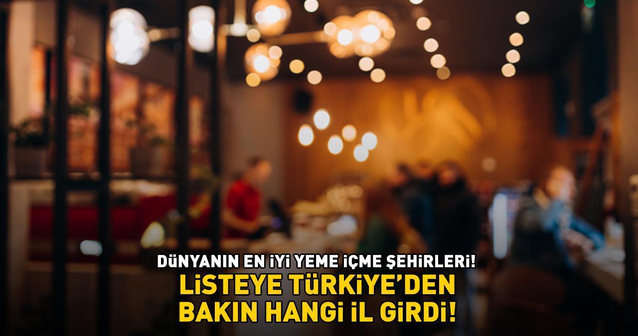 DÜNYANIN EN İYİ YEME İÇME ŞEHİRLERİ! Sosyal medyaya damga vuran listeye Türkiye'den bakın hangi il girdi!