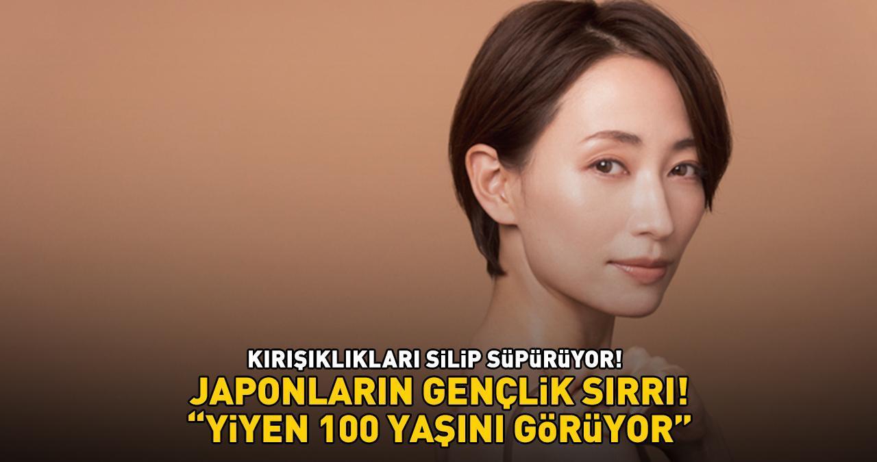 JAPONLARIN GENÇLİK SIRRI! Cildin elastikiyetini artırarak kırışıklıkların azalmasını sağlıyor! 'Yiyen 100 yaşını görüyor'