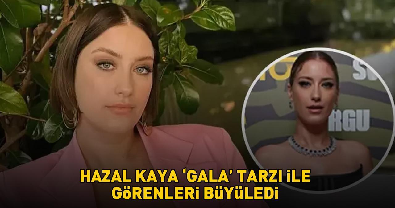 Sorgu'nun Cihan'ı Hazal Kaya'nın 'gala' tarzına sevenlerinden tam not! GECEYE DAMGA VURDU