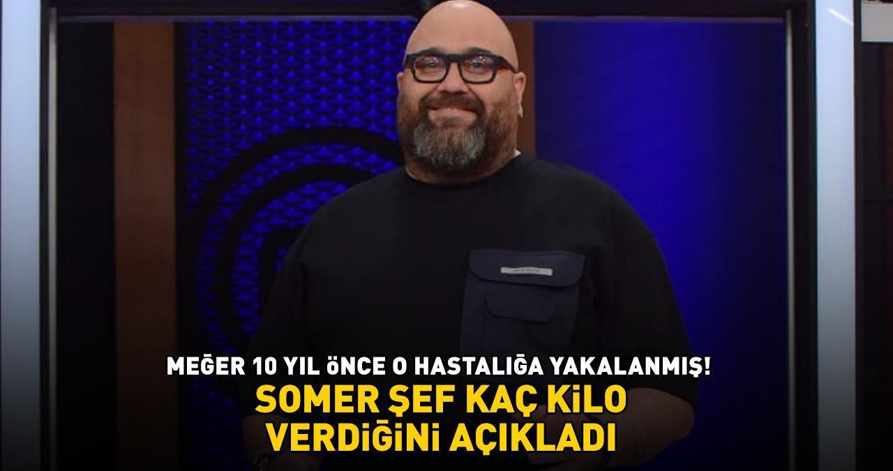 MasterChef Somer Sivrioğlu kaç kilo verdiğini açıkladı! 'MEĞER 10 YIL ÖNCE...'