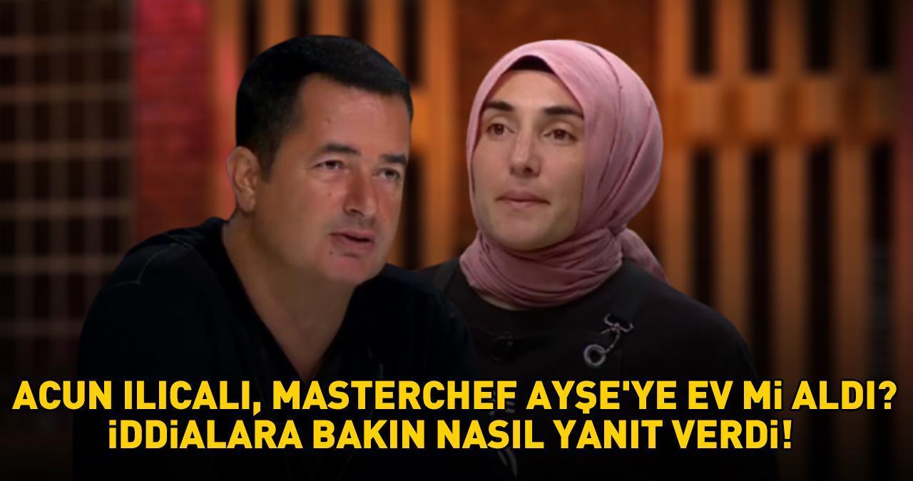 ACUN ILICALI, MASTERCHEF AYŞE'YE EV Mİ ALDI? İddialara bakın nasıl yanıt verdi!