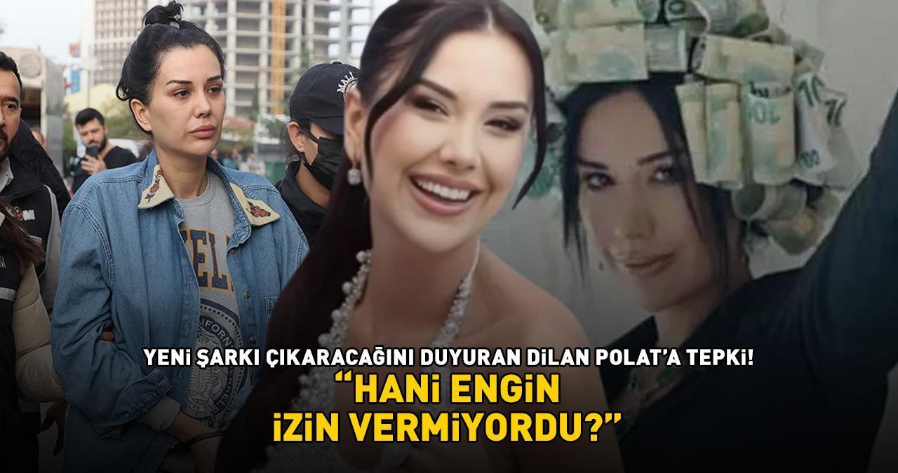 Yeni şarkı çıkaracağını duyuran Dilan Polat'a tepki: 'HANİ ENGİN İZİN VERMİYORDU?'