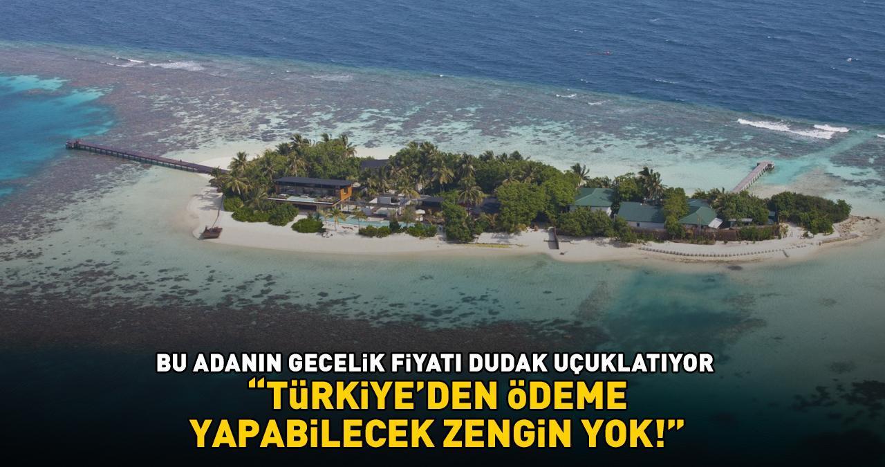 Maldivler’deki en pahalı ada! Gecelik fiyatı dudak uçuklattı: 'TÜRKİYE'DEN ÖDEME YAPABİLECEK ZENGİN YOK!'