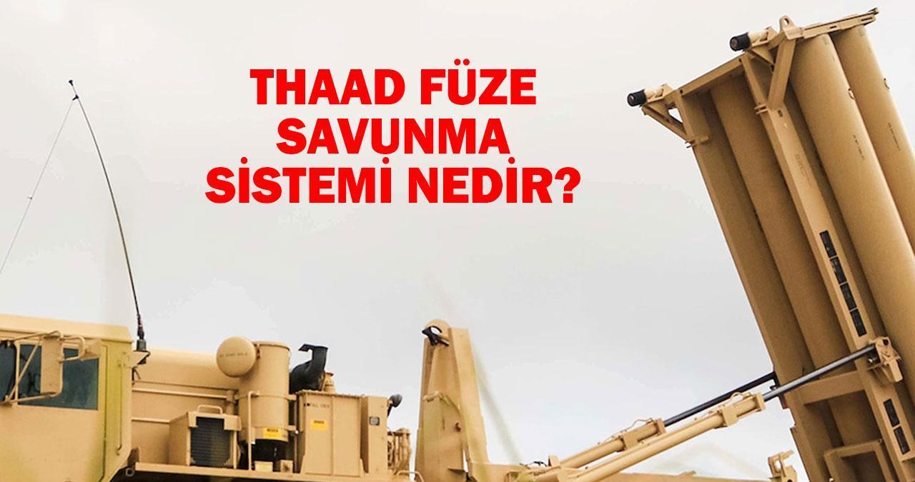 THAAD Füze Savunma Sistemi Nedir, Nasıl Çalışır? THAAD (Bölge Yüksek İrtifa Hava Savunması) Özellikleri