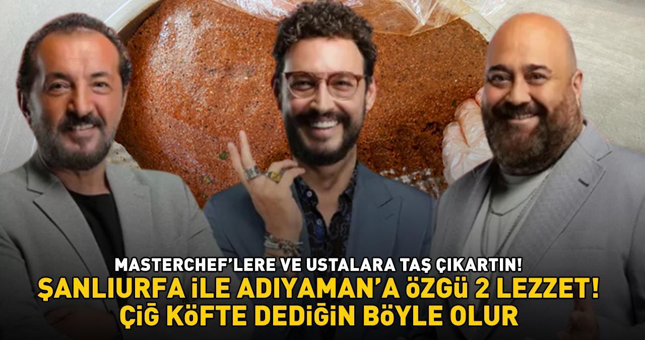 MasterChef'lere Ve Ustalara Taş Çıkartın! Şanlıurfa İle Adıyaman'a özgü 2 çiğ köfte tarifi ve püf noktası! 'İDDİA EDİYORUZ EN İYİSİ'