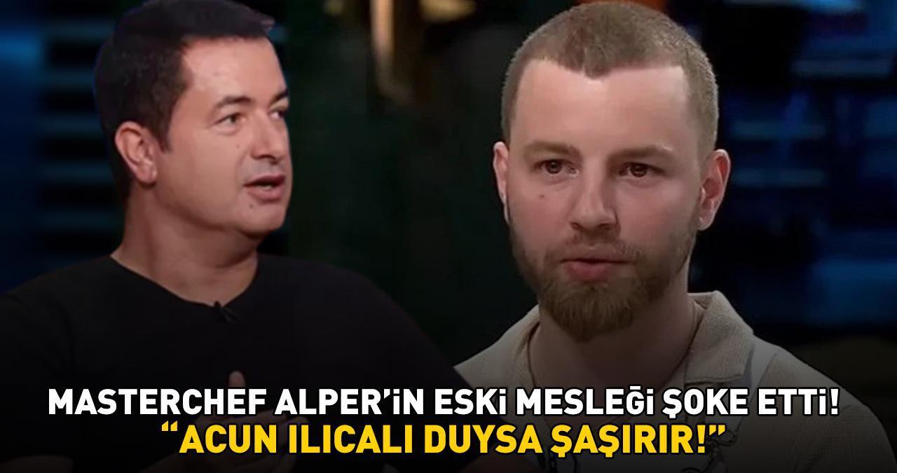 MASTERCHEF ALPER’İN ESKİ MESLEĞİ ŞOKE ETTİ! Acun Ilıcalı duysa şaşırır, meğer o işte de iyiymiş!