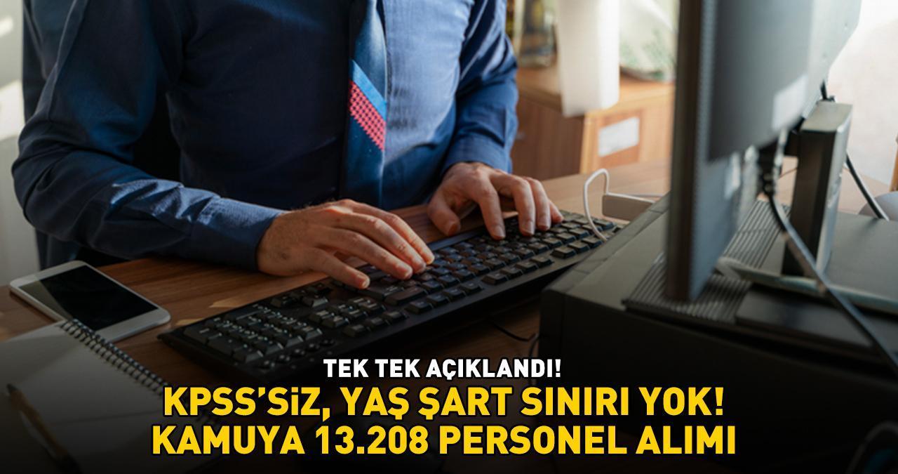 KPSS VE YAŞ SINIRI YOK! Kamuya 13.208 personel alınacak, tek tek açıklandı