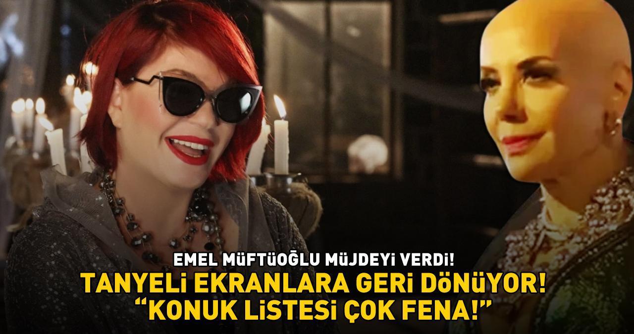 Kanserle mücadele eden Tanyeli ekranlara geri dönüyor! Emel Müftüoğlu açıkladı: 'KONUK LİSTESİ ÇOK FENA!'