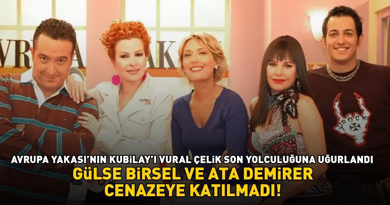 Avrupa Yakası'nın Kubilay'ı Vural Çelik son yolculuğuna uğurlandı! Gülse Birsel ile Ata Demirer cenazeye katılmadı