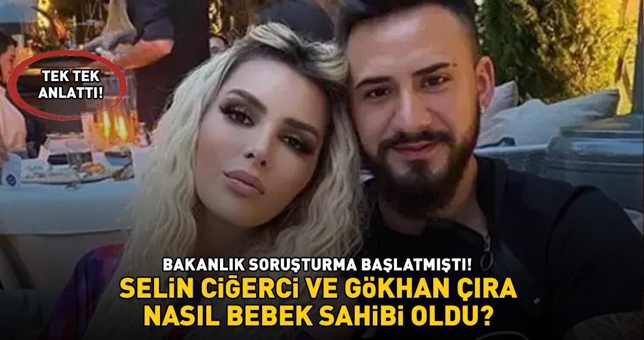 Selin Ciğerci ve Gökhan Çıra nasıl bebek sahibi oldu? Bakanlık soruşturma başlatmıştı! İşte yanıtı...