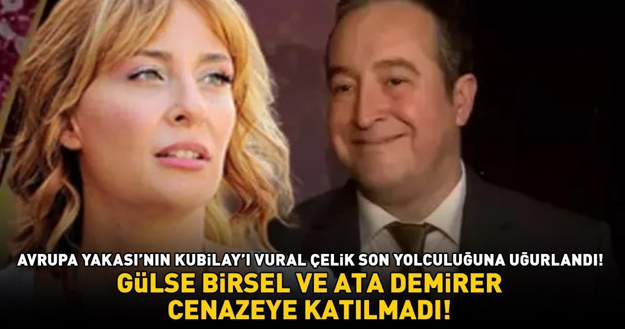 Avrupa Yakası'nın Kubilay'ı Vural Çelik son yolculuğuna uğurlandı! Gülse Birsel ve Ata Demirer cenazeye katılmadı