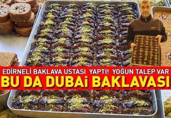 Dubai çikolatasından sonra şimdi de DUBAİ BAKLAVASI! Edirneli baklava ustası ilk kez yaptı! Kilosu 800 TL