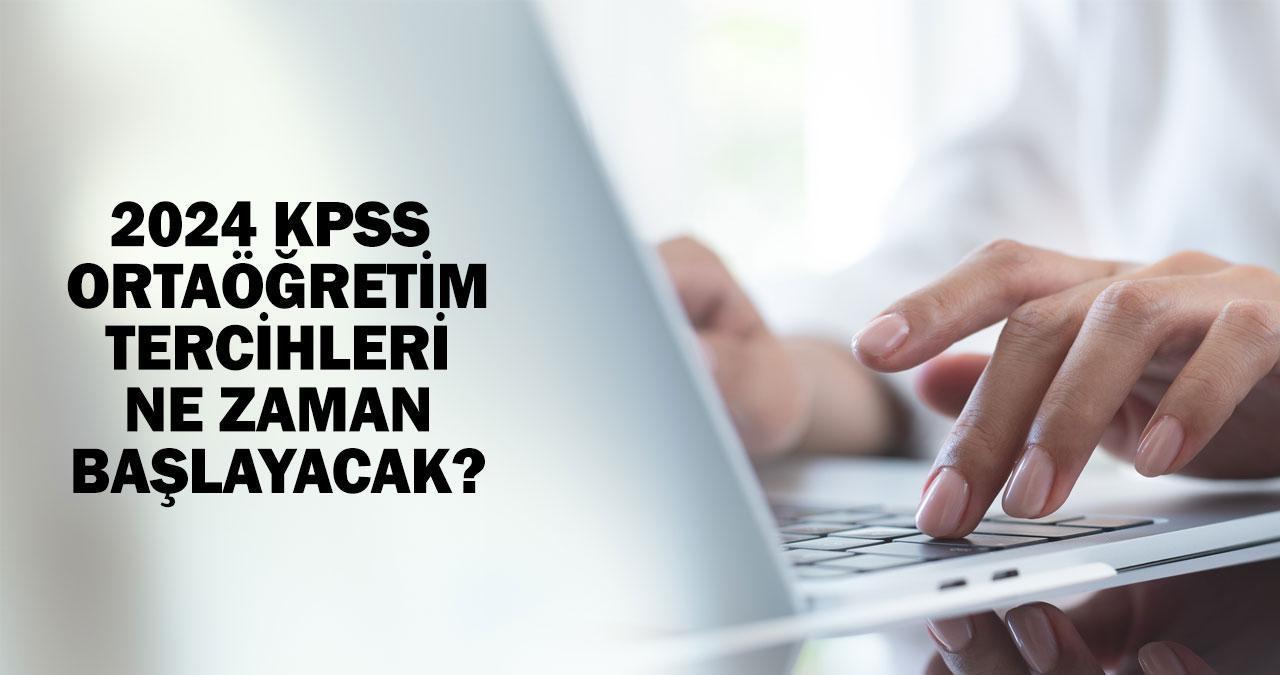 KPSS ortaöğretim tercihleri 2024 ne zaman başlayacak? Gözler ÖSYM tercih kılavuzunda!