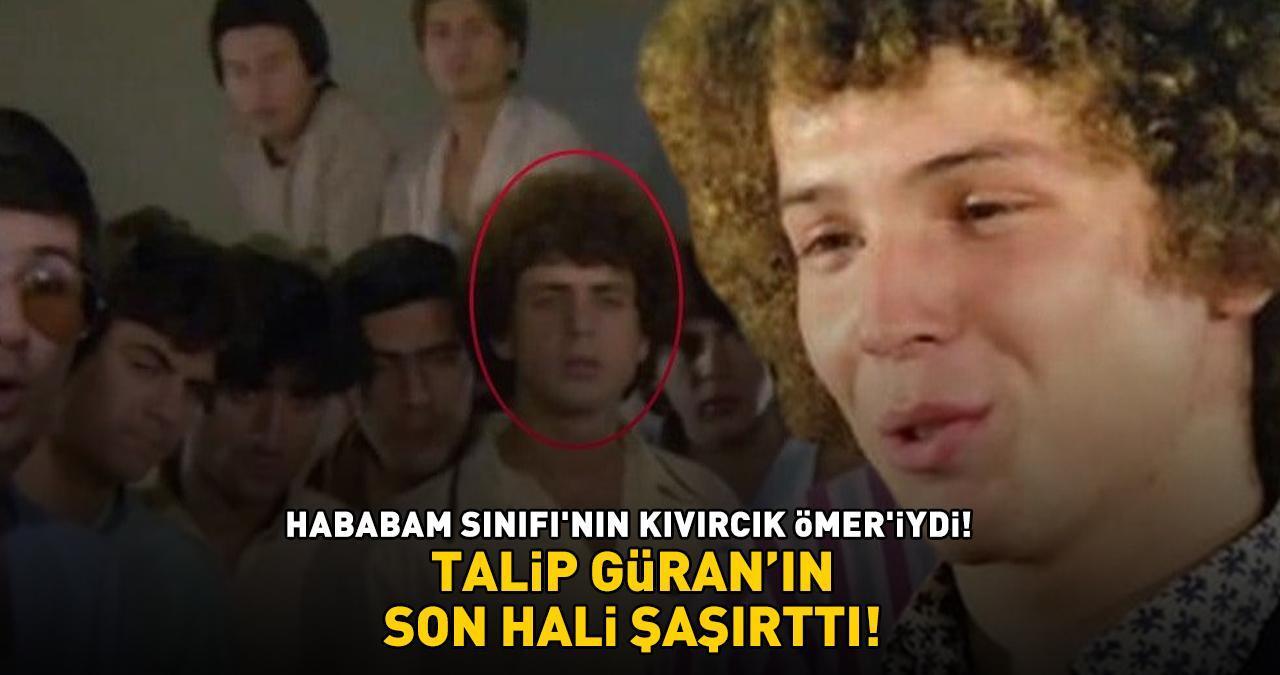 Hababam Sınıfı Dokuz Doğuruyor'un Kıvırcık Ömer'i Talip Güran'ın son hali şaşırttı!