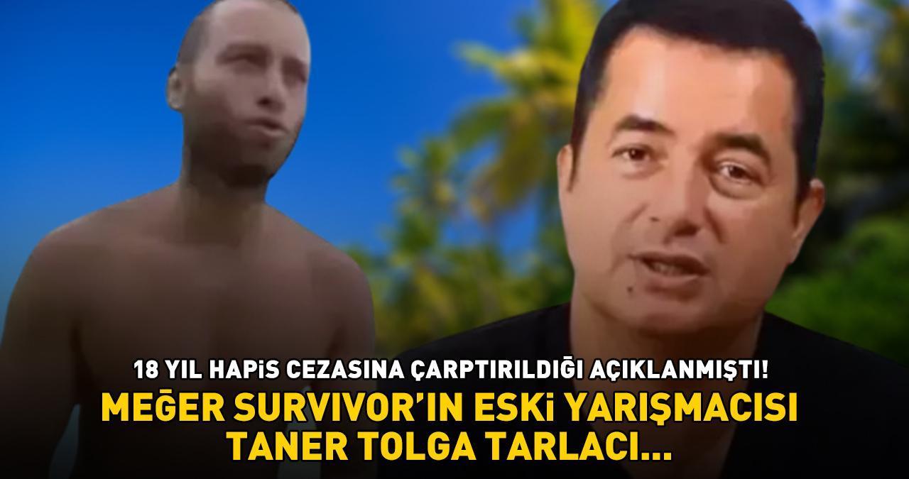 Eski Survivor Taner Tolga Tarlacı'dan haber var! Hapis cezasına çarptırılmıştı, meğer...