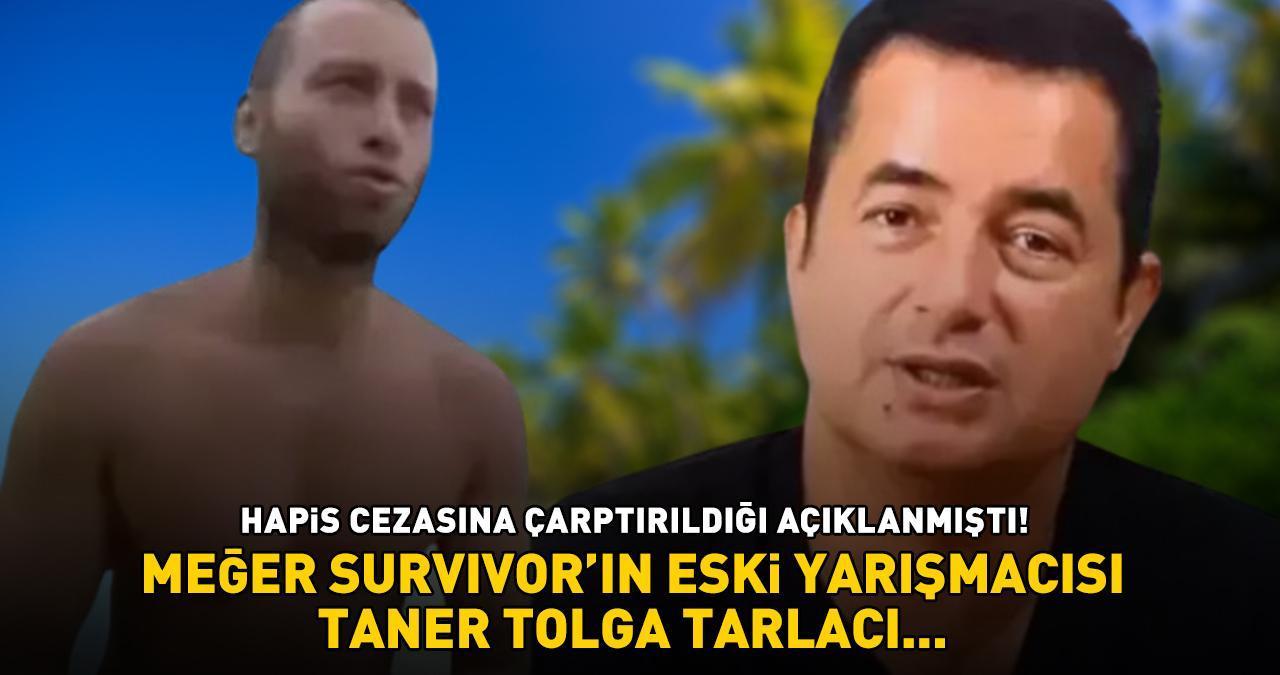 Eski Survivor Taner Tolga Tarlacı'dan haber var! Hapis cezasına çarptırılmıştı, meğer...