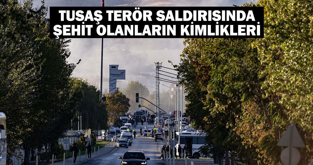 TUSAŞ terör saldırısında şehit olanların kimlikleri belli oldu!