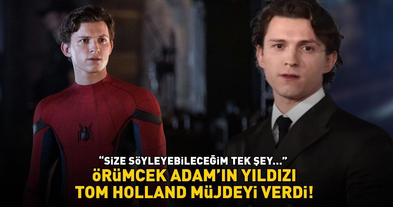 Örümcek Adam'ın yıldızı Tom Holland’dan sevenlerine heyecanlandıran haber: 'Size söyleyebileceğim tek şey...'