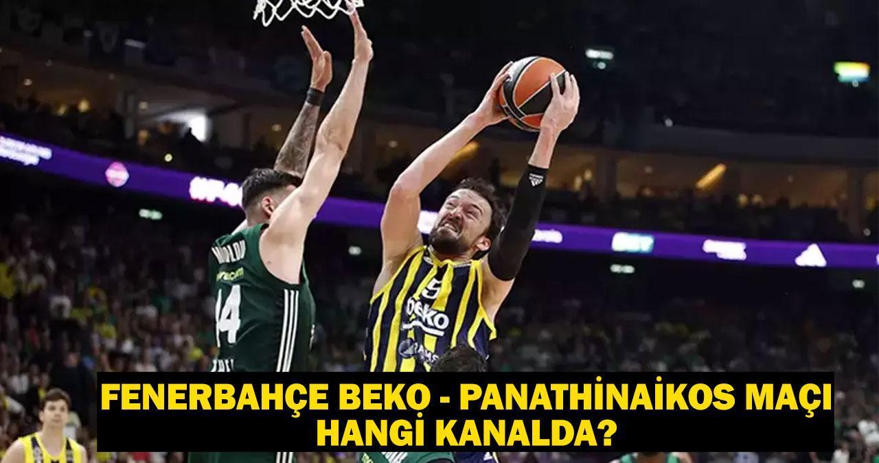 Fenerbahçe Beko - Panathinaikos maçı ne zaman, saat kaçta, hangi kanalda?