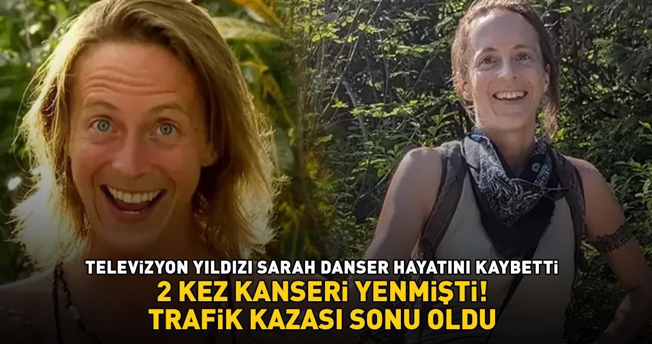 2 kez kanseri yenmişti! Trafik kazası televizyon yıldızı Sarah Danser'ın sonu oldu