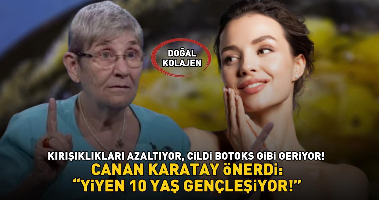 Doğal Kolajen! Canan Karatay Önerdi! Kırışıklıkları Azaltıyor, Cildi Botoks Gibi Geriyor: 'Yiyen 10 Yaş Gençleşiyor'