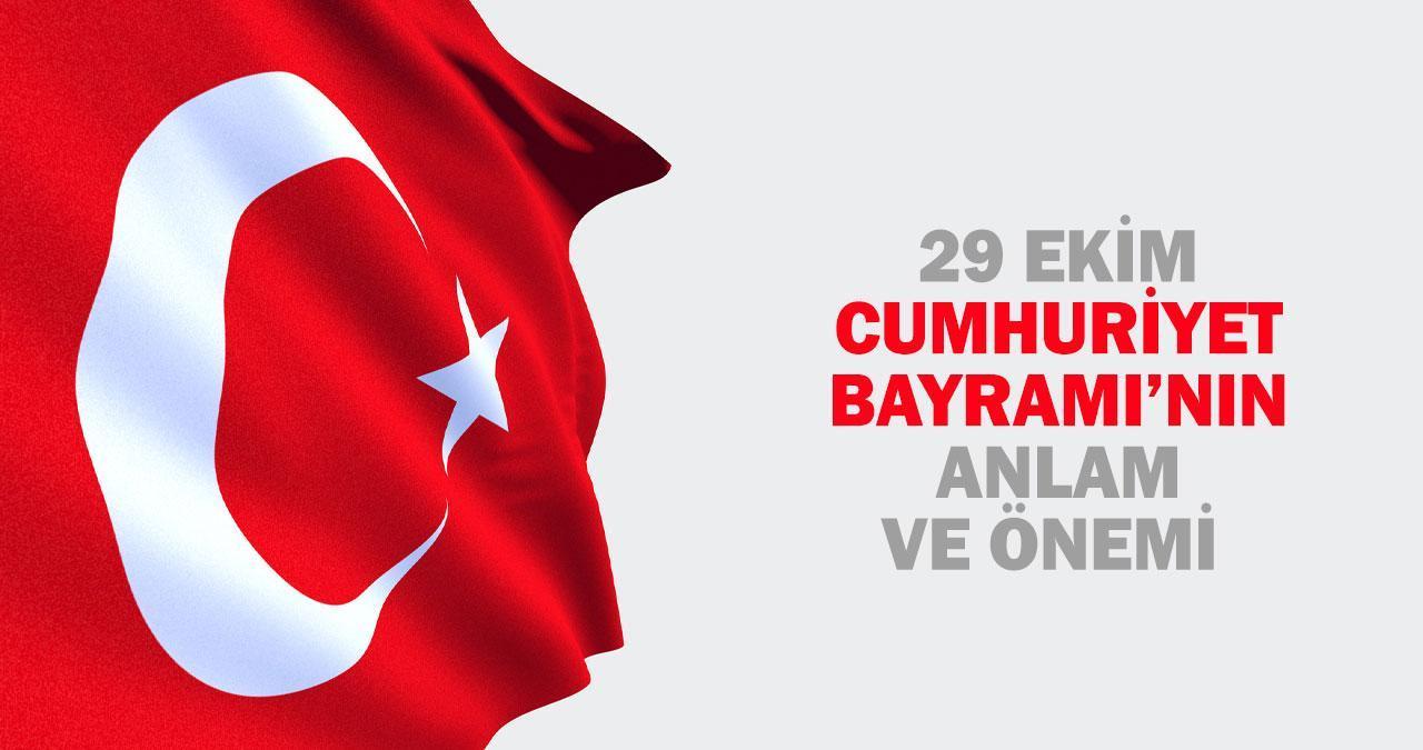 29 Ekim Cumhuriyet Bayramı’nın Anlam ve Önemi Nedir?