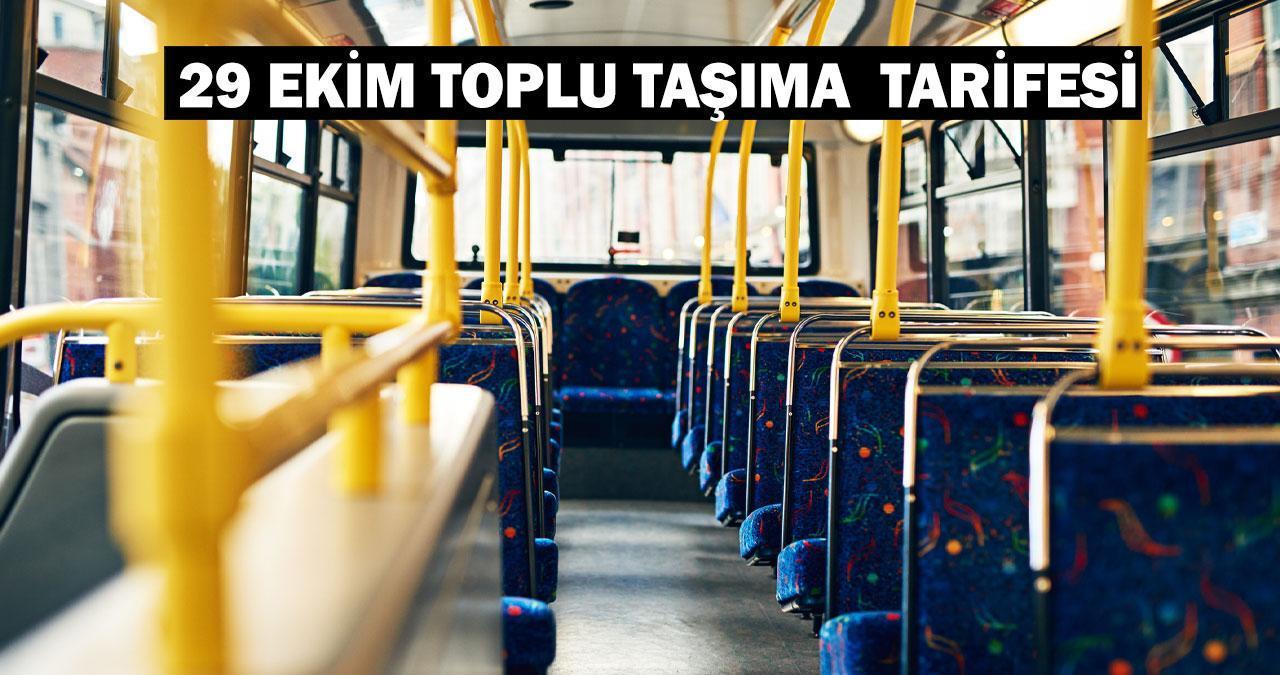 29 Ekim otobüsler bedava mı? 29 Ekim toplu taşıma ücretsiz mi? Metro, metrobüs, Marmaray, tramvay 29 Ekim tarifesi!