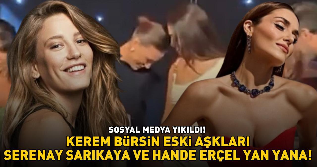 Kerem Bürsin’in 2 eski sevgilisi Serenay Sarıkaya ve Hande Erçel ilk kez yan yana! SOSYAL MEDYA YIKILDI