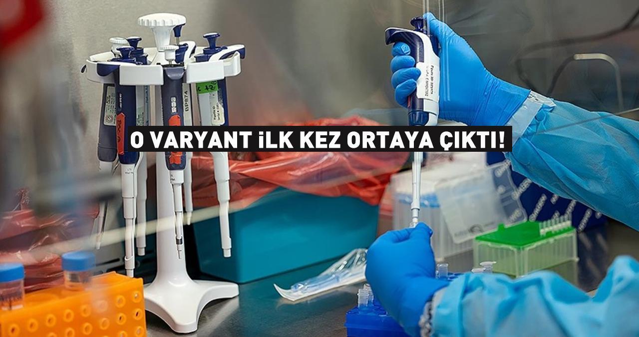 O varyant ilk kez ortaya çıktı! 'Yüksek risk' koduyla tedavi altına alındı