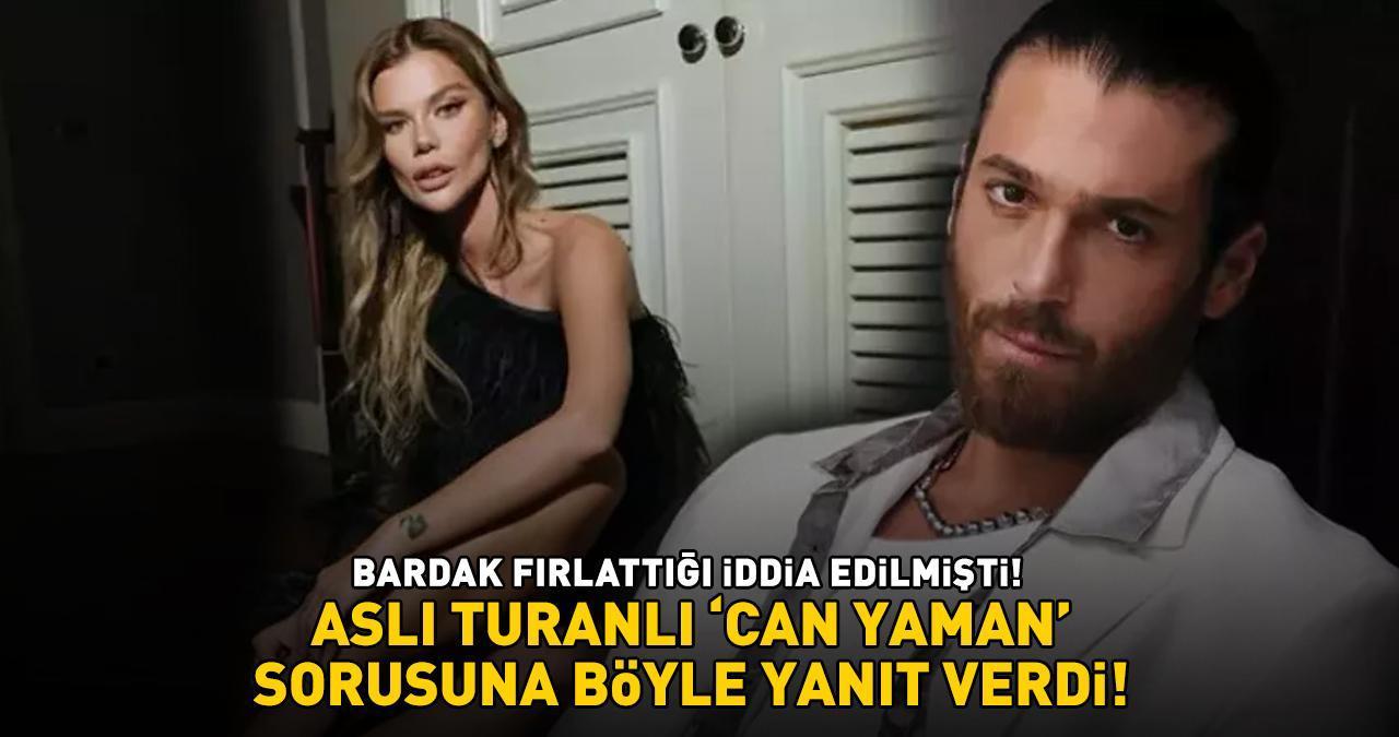 Aslı Turanlı rahatsız oldu! 'Can Yaman'a bardak fırlattığınız doğru mu?' sorusuna böyle yanıt verdi!